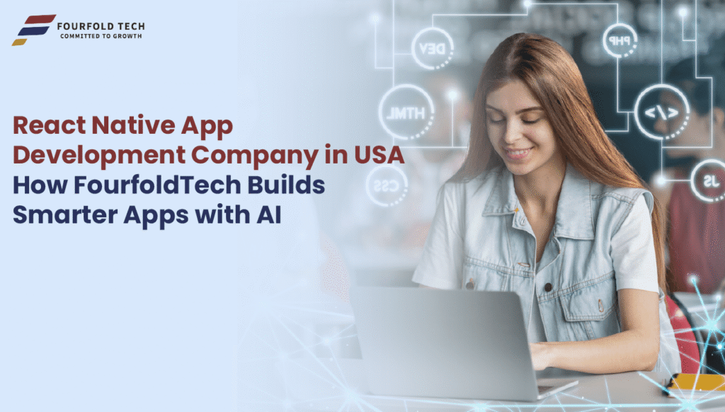 React Native App Development Company in USA: How Fourfold Tech Builds ...