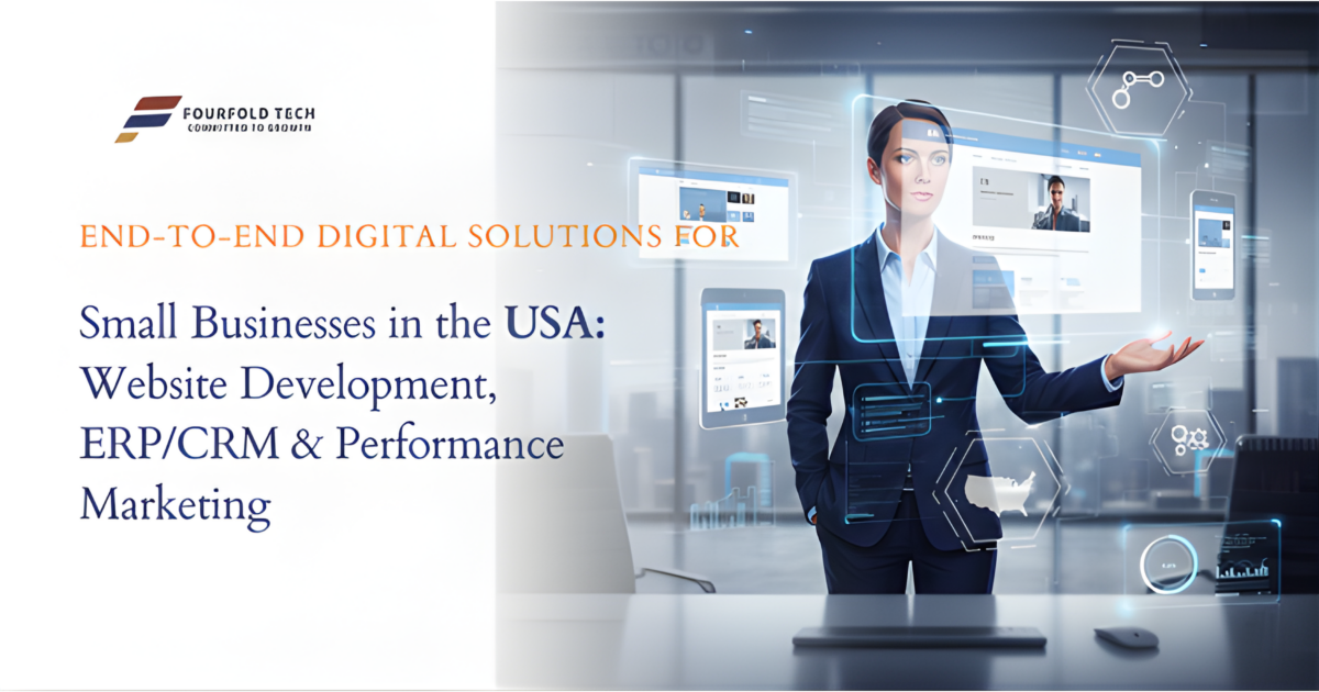 End-to-End Digital Solutions for Small Businesses in the USA: Website Development, ERP/CRM & Performance Marketing